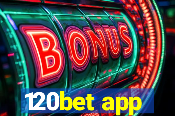 120bet app